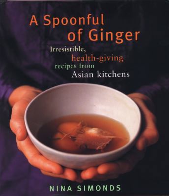 Spoonful of Ginger: Irresistible Health Giving ... 1899791337 Book Cover