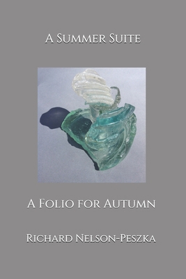 A Summer Suite: A Folio for Autumn B08BWCFZG6 Book Cover