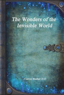 The Wonders of the Invisible World 1549955527 Book Cover