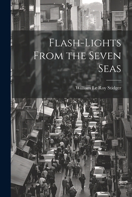 Flash-lights From the Seven Seas 1022212478 Book Cover