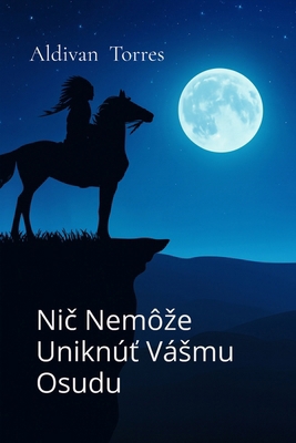 Nič Nemôze Uniknúť Vásmu Osudu [Slovak] 6598878144 Book Cover