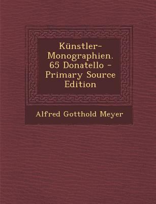 Kunstler-Monographien. 65 Donatello - Primary S... [German] 1294066455 Book Cover