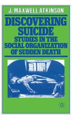 Discovering Suicide: Studies in the Social Orga... 0333219155 Book Cover
