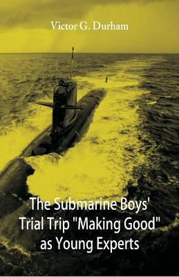 The Submarine Boys' Trial Trip "Making Good" as... 9352976207 Book Cover