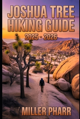 Joshua Tree Hiking Guide 2025 - 2026 B0F8J6WJVB Book Cover