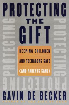 Protecting the Gift: Keeping Children and Teena... 0385333099 Book Cover