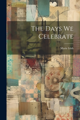 The Days We Celebrate 1022069411 Book Cover