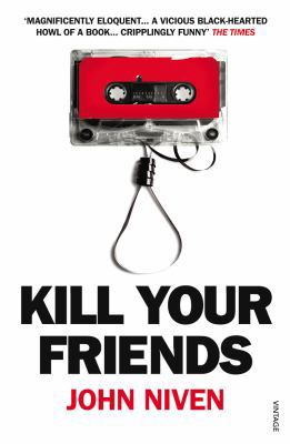 Kill Your Friends 0099516675 Book Cover