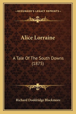 Alice Lorraine: A Tale Of The South Downs (1875) 1164095358 Book Cover