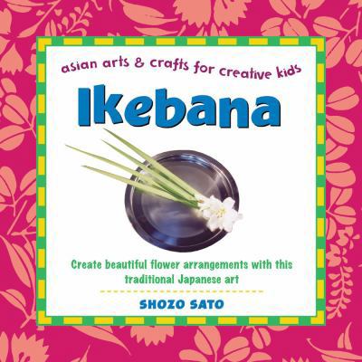 Ikebana: Create Beautiful Flower Arrangements w... 0804835020 Book Cover