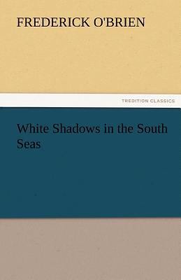 White Shadows in the South Seas 3842475594 Book Cover