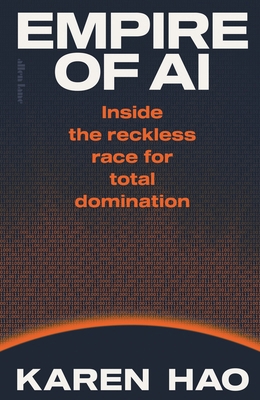 Empire of AI: Inside the reckless race for tota... 0241678927 Book Cover