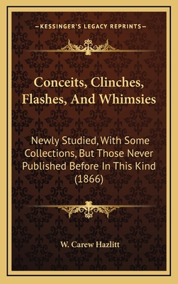 Conceits, Clinches, Flashes, And Whimsies: Newl... 1168932378 Book Cover