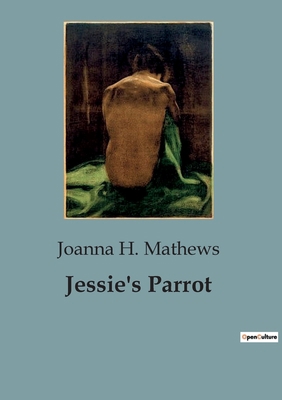 Jessie's Parrot: A Tale of Friendship and Misun... B0CDFCV9NR Book Cover