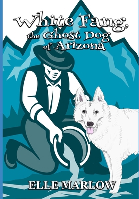 White Fang the Ghost Dog of Arizona B099TLRG6Q Book Cover