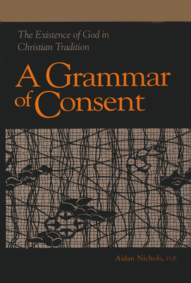 Grammar of Consent: The Existence of God in Chr... 0268010269 Book Cover