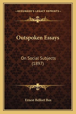 Outspoken Essays: On Social Subjects (1897) 116696681X Book Cover