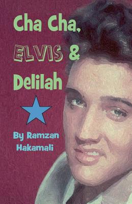 Cha Cha, Elvis & Delilah 1530367034 Book Cover