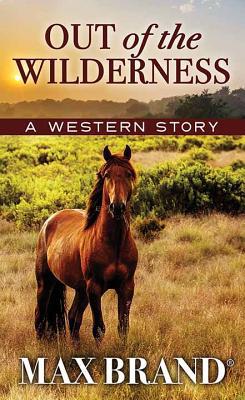 Out of the Wilderness: A Western Story [Large Print] 1643583751 Book Cover