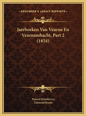Jaerboeken Van Veurne En Veurnambacht, Part 2 (... [Dutch] 1169786243 Book Cover