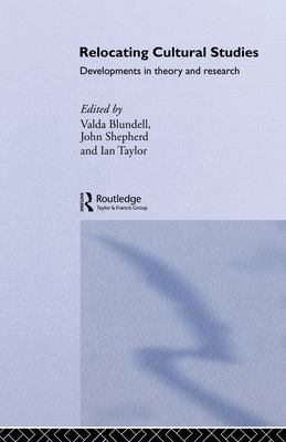 Relocating Cultural Studies: Developments in Th... 0415862183 Book Cover