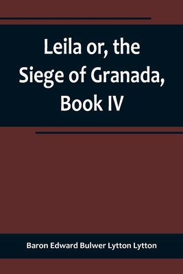 Leila or, the Siege of Granada, Book IV 9356719314 Book Cover
