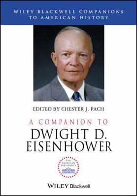A Companion to Dwight D. Eisenhower 1119347335 Book Cover
