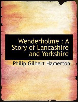 Wenderholme: A Story of Lancashire and Yorkshire [Large Print] 1116139588 Book Cover