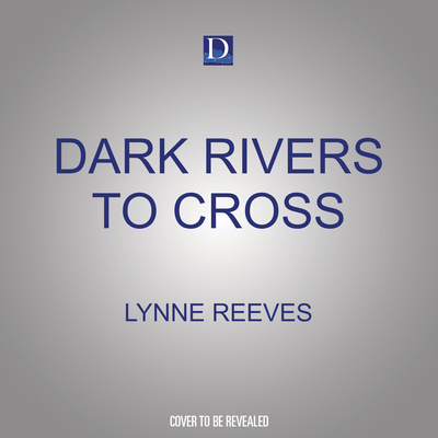 Dark Rivers to Cross 1666620041 Book Cover