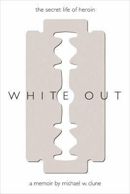 White Out: The Secret Life of Heroin 1616492082 Book Cover