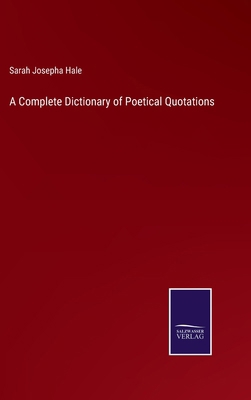 A Complete Dictionary of Poetical Quotations 3375176074 Book Cover