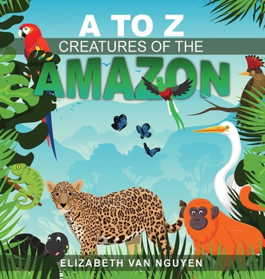 A To Z Creatures Of The Amazon 196513405X Book Cover