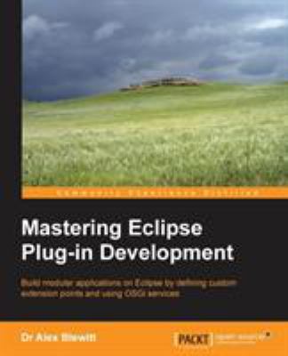Mastering Eclipse Plug-In Development 1783287799 Book Cover