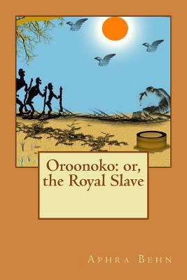 Oroonoko: or, the Royal Slave 1539631028 Book Cover