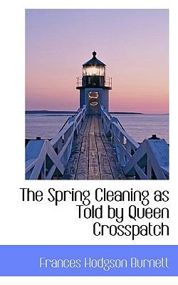 The Spring Cleaning as Told by Queen Crosspatch 1116986892 Book Cover