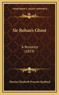 Sir Rohan's Ghost: A Romance (1859) 1165985934 Book Cover