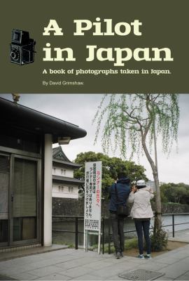 A Pilot in Japan : A Book of Photographs Taken in Japan