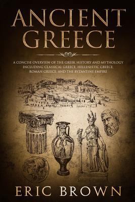 Ancient Greece: A Concise Overview of the Greek... 1730825702 Book Cover