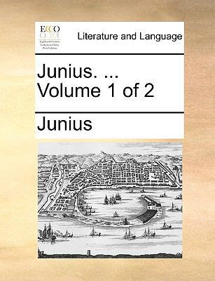 Junius. ... Volume 1 of 2 1170464823 Book Cover