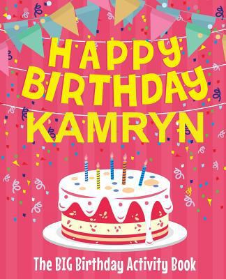 Happy Birthday Kamryn - The Big Birthday Activi... 1729607772 Book Cover