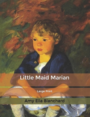 Little Maid Marian: Large Print B0858TF69L Book Cover