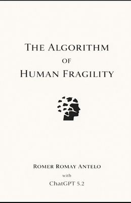 The Algorithm of Human Fragility B0GCZSNMT3 Book Cover