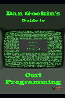 Dan Gookin's Guide to Curl Programming 1704523281 Book Cover