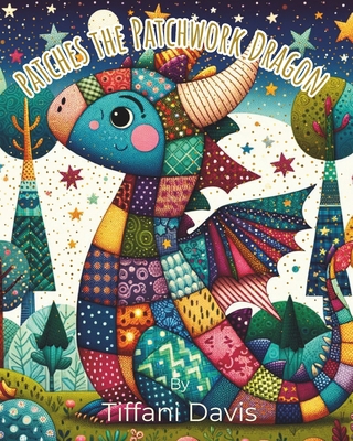 Patches the Patchwork Dragon B0CQR3XLJQ Book Cover