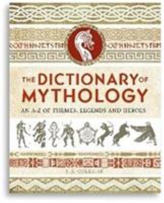 The Dictionary of Mythology: An A–Z of Themes, ... 1838570276 Book Cover