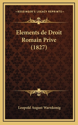 Elements de Droit Romain Prive (1827) [French] 1168607116 Book Cover