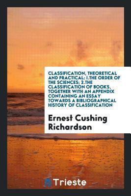 Classification, Theoretical and Practical: I.th... 0649142888 Book Cover