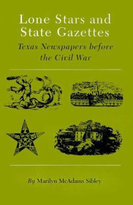 Lone Stars and State Gazettes: Texas Newspapers... 1585440221 Book Cover