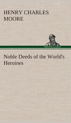Noble Deeds of the World's Heroines 384951918X Book Cover