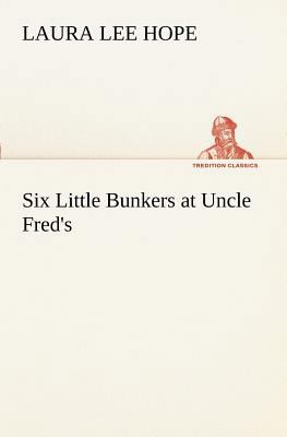 Six Little Bunkers at Uncle Fred's 3849170551 Book Cover